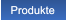 Produkte Produkte